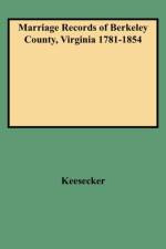Marriage Records of Berkeley County Virginia 1781-1854 af Keesecke
