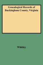 Genealogical Records of Buckingham County, Virginia af Whitley