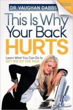 This is Why Your Back Hurts af Vaughan Dabbs