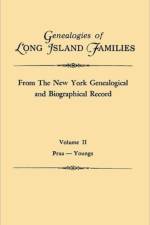 Genealogies of Long Island Families, from The New York Genealogical and Biographical Record. In Two Volumes. Volume II af Long Island