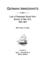 German Immigrants : Lists of Passengers Bound from Bremen to New York, 1863- af Gary J. Zimmerman