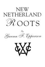 New Netherland Roots af Gwenn F Epperson