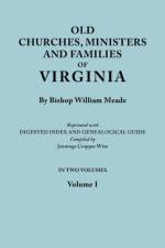 Old Churches, Ministers and Families of Virginia. In Two Volumes. Volume I (Reprinted with Digested Index and Genealogical Guide Compiled by Jennings Cropper Wise) af Bishop William Meade