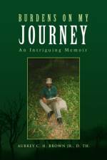 Burdens on My Journey af Aubrey C H Brown D Th