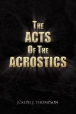 The Acts of the Acrostics af Joseph J Thompson