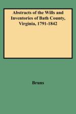 Abstracts of the Wills and Inventories of Bath County, Virginia, 1791-1842 af Bruns