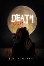 Death Follows af J M Schubert