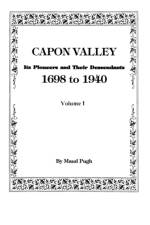 Capon Valley. Its Pioneers and Their Descendants, 1698 to 1940 af Pugh