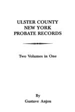 Ulster County, New York Probate Records from 1665 af Gustave Anjou