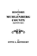 A History of Muhlenberg County [Kentucky] af Rothert