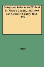 Maryland, Index to the Wills of St. Mary's County, 1662-1960 & Somerset County, 1664-1955 af Joan Hume