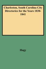 Charleston, South Carolina City Directories for the Years 1830-1841 af Hagy