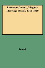 Loudoun County, Virginia Marriage Bonds, 1762-1850 af Aurelia M Jewell