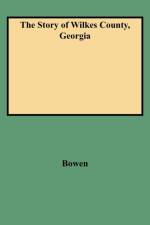 The Story of Wilkes County, Georgia af Eliza Bowen