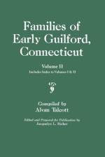 Families of Early Guilford, Connecticut. One Volume Bound in Two. Volume II. Includes Index to Volumes I & II