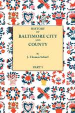 History of Baltimore City and County from the Earliest Period to the Present Day [1881] af J. Thomas Scharf