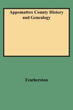 Appomattox County History & Genealogy af Nathaniel R Featherston