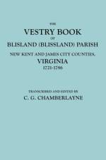 Vestry Book of Blisland (Blissland) Parish, New Kent and James City Counties, Virginia, 1721-1786 af Chamberlayne