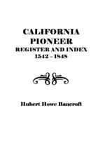 California Pioneer Register and Index, 1542-1848, af Bancroft