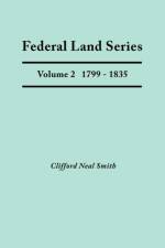 Federal Land Series. A Calendar of Archival Materials on the Land Patents Issued by the United States Government, with Subject, Tract, and Name Indexes. Volume 2 af Clifford Neal Smith