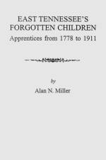 East Tennessee's Forgotten Children af Alan N Miller