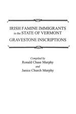 Irish Famine Immigrants in the State of Vermont af Janice Church Murphy