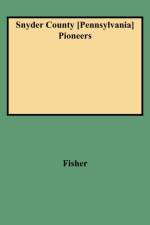 Snyder County Pioneers af Charles A. Fisher