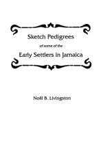 Sketch Pedigrees of Some of the Early Settlers in Jamaica af Livingston