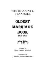 White County, Tennessee Oldest Marriage Book, 1809-1859 af His Hon Judge Mitchell