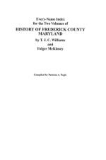 Every-Name Index for the Two Volumes of History of Frederick County, Maryland, by T.J.C. Williams and Folger McKinsey af Fogle