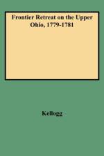 Frontier Retreat on the Upper Ohio, 1779-1781 af Kellogg