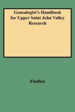 Genealogist's Handbook for Upper Saint John Valley Research af Findlen