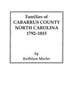 Families of Cabarrus County, North Carolina, 1792-1815 af Marler