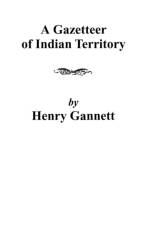 A Gazetteer of Indian Territory af Gannett