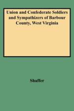 Union and Confederate Soldiers and Sympathizers of Barbour County, West Virginia af Shaffer