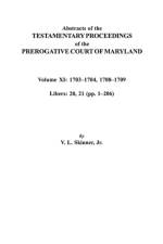 Abstracts of the Testamentary Proceedings of the Prerogative Court of Maryland. Volume XI af Jr. Skinner