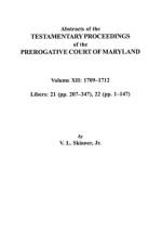 Abstracts of the Testamentary Proceedings of the Prerogative Court of Maryland. Volume XII af Jr. Skinner