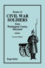 Roster of Civil War Soldiers from Washington County, Maryland. Second Edition af Roger Keller