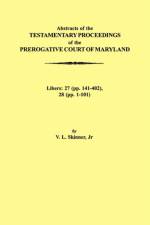 Abstraacts of the Testamentary Proceedings of the Prerogative Court of Maryland. Volume XVII af Jr. Vernon L. Skinner