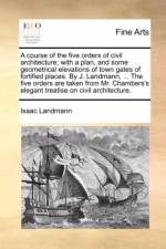 A Course of the Five Orders of Civil Architecture; With a Plan, and Some Geometrical Elevations of Town Gates of Fortified Places. by J. Landmann, ... the Five Orders Are Taken from Mr. Chambers's Elegant Treatise on Civil Architecture. af Isaac Landmann