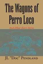 The Wagons of Perro Loco af Jl ''Doc'' Pendland
