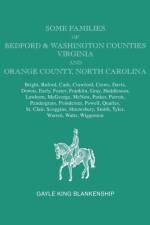 Some Families of Bedford & Washington Counties, Virginia, and Orange County, North Carolina. Families af Gayle King Blankenship