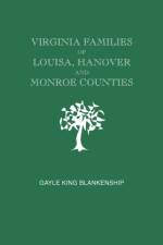 Virginia Families of Louisa, Hanover and Monroe Counties [Virginia and West Virginia] af Gayle King Blankenship