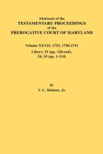 Abstracts of the Testamentary Proceedings of the Prerogative Court of Maryland. Volume XXVII af Jr. Vernon L. Skinner