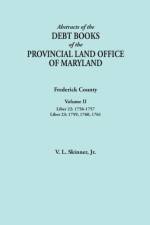 Abstracts of the Debt Books of the Provincial Land Office of Maryland. Frederick County, Volume II af Vernon L Skinner