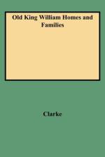 Old King William Homes and Families af Peyton Neale Clarke
