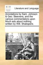 Annotations by Sam. Johnson & Geo. Steevens, and the Various Commentators Upon Much ADO about Nothing, Written by Will. Shakspere. af Multiple Contributors