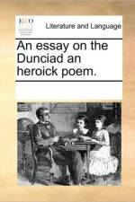 An Essay on the Dunciad an Heroick Poem. af Multiple Contributors