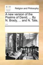 A New Version of the Psalms of David, ... by N. Brady, ... and N. Tate, ... af Multiple Contributors