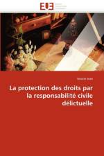 La protection des droits par la responsabilite civile delictuelle af Jean-S